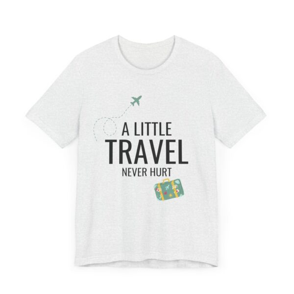 "A Little Travel Never Hurt" Inspirational Quote T-Shirt For Men & Women - Image 7