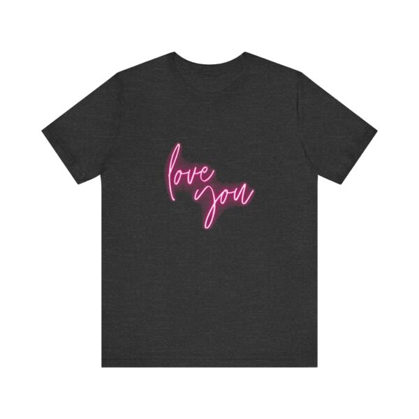 "Love You" Romantic Quote T-Shirt For Men & Women - Image 21